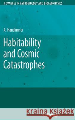 Habitability and Cosmic Catastrophes Arnold Hanslmeier 9783540769446 SPRINGER-VERLAG BERLIN AND HEIDELBERG GMBH &  - książka