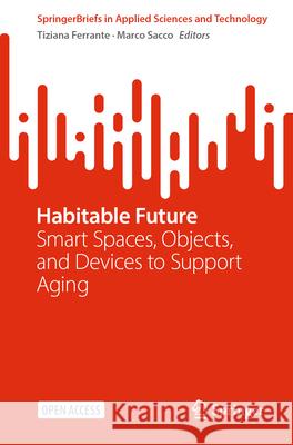 Habitable Future: Smart Spaces, Objects, and Devices to Support Aging Tiziana Ferrante Marco Sacco 9783031957345 Springer - książka