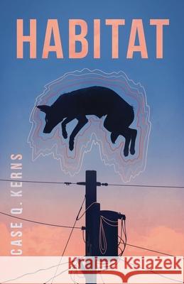 Habitat Case Q. Kerns 9781625571632 Black Lawrence Press - książka