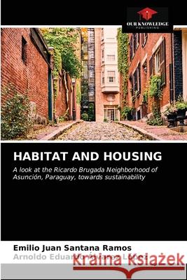 Habitat and Housing Emilio Juan Santan Arnoldo Eduardo Alvare 9786203544169 Our Knowledge Publishing - książka