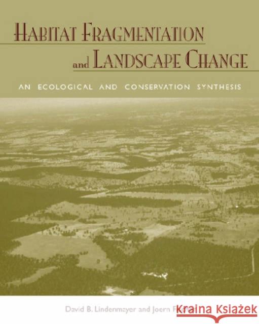 Habitat Fragmentation and Landscape Change: An Ecological and Conservation Synthesis Lindenmayer, David B. 9781597260213 Island Press - książka