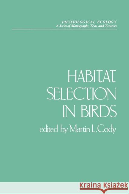 Habitat Selection in Birds Martin L. Cody (Dept. of Biology, University of California, Los Angeles, U.S.A.) 9780121780814 Elsevier Science Publishing Co Inc - książka