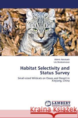 Habitat Selectivity and Status Survey Abdukadir Ablimit 9783659321658 LAP Lambert Academic Publishing - książka