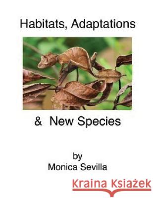 Habitats, Adaptations & New Species Monica Sevilla 9781536978421 Createspace Independent Publishing Platform - książka