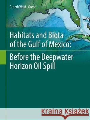 Habitats and Biota of the Gulf of Mexico: Before the Deepwater Horizon Oil Spill: Volume 1 and Volume 2 Ward, C. Herb 9781493968947 Springer - książka