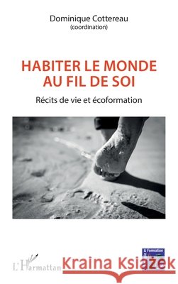 Habiter le monde au fil de soi: R?cits de vie et ?coformation Dominique Cottereau 9782336530925 Editions L'Harmattan - książka