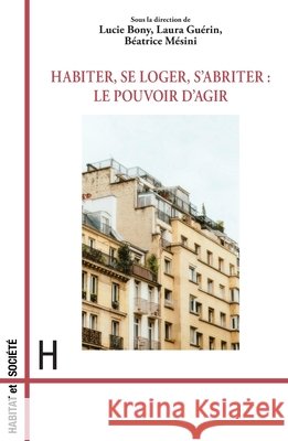 Habiter, se loger, s'abriter: le pouvoir d'agir Lucie Bony Laura Gu?rin B?atrice M?sini 9782336493930 Editions L'Harmattan - książka
