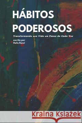 Habitos Poderosos: Transformando sua Vida um Passo de Cada Vez Hafa Rawi   9798379127701 Independently Published - książka