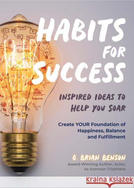 Habits for Success: Inspired Ideas to Help You Soar (Habits of Successful People) Benson, G. Brian 9781633538665 Mango - książka
