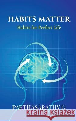 Habits Matter Parthasarathy G   9798889092568 Notion Press - książka