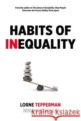 Habits of Inequality Lorne Tepperman Nina Gheihman 9780195447941 Oxford University Press, USA - książka