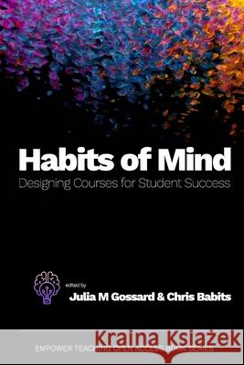 Habits of Mind: Designing Courses for Student Success Julia M. Gossard Chris Babits 9781958416136 Utah State University Press - książka