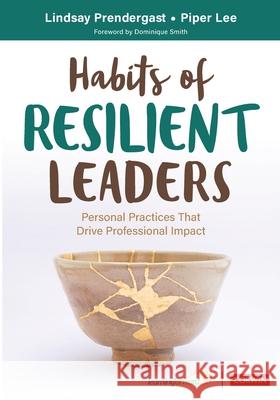 Habits of Resilient Leaders: Personal Practices That Drive Professional Impact Piper Lee 9781071962862 Corwin Publishers - książka