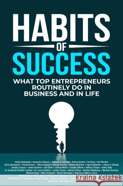 Habits of Success: What Top Entrepreneurs Routinely Do in Business and in Life Alinka Rutkowska Amauche Chidozie Andreas Schweitzer 9781637350379 Leaders Press - książka