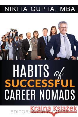 Habits of Successful Career Nomads Nikita Gupta Sachin Gupta 9781532919985 Createspace Independent Publishing Platform - książka