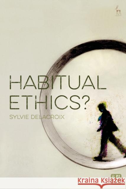 Habitual Ethics? Sylvie Delacroix 9781509920419 Hart Publishing - książka