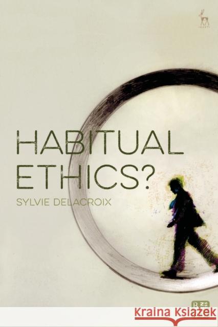 Habitual Ethics? Sylvie Delacroix 9781509961894 Hart Publishing - książka