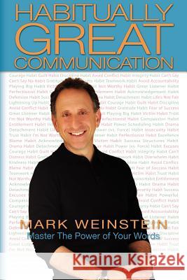 Habitually Great Communication: Master The Power of Your Words Weinstein, Mark F. 9781453863411 Createspace - książka