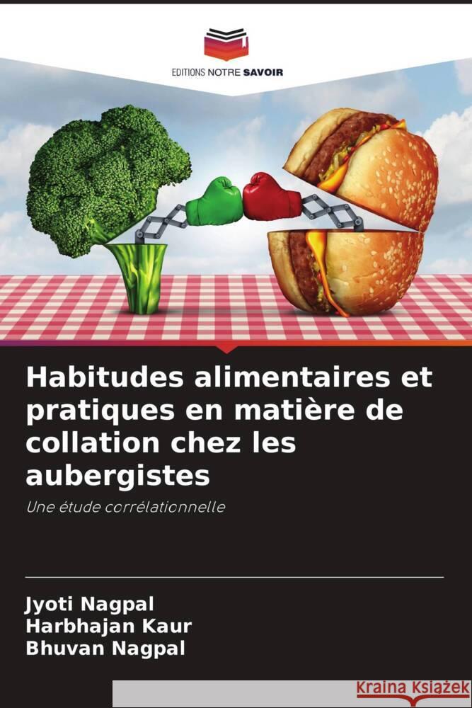 Habitudes alimentaires et pratiques en matière de collation chez les aubergistes Nagpal, Jyoti, Kaur, Harbhajan, Nagpal, Bhuvan 9786208346768 Editions Notre Savoir - książka