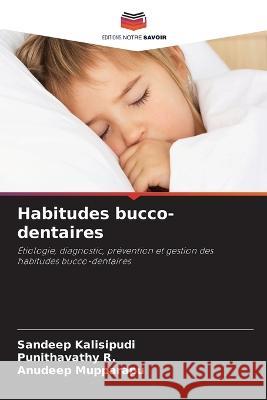 Habitudes bucco-dentaires Sandeep Kalisipudi Punithavathy R Anudeep Mupparapu 9786205686126 Editions Notre Savoir - książka