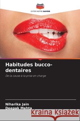 Habitudes bucco-dentaires Jain, Niharika, Mehta, Deepak 9786208934057 Editions Notre Savoir - książka