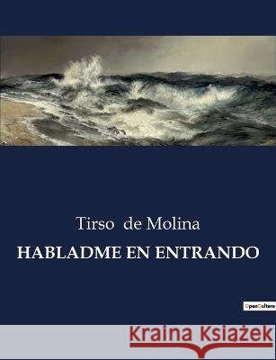 Habladme En Entrando Tirso De Molina   9791041809592 Culturea - książka
