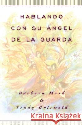 Hablando Con Su Angel (Angelspeak) Griswold, Trudy 9780684834245 Fireside Books - książka