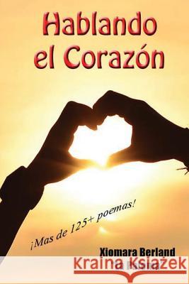 Hablando el Corazon Berland, Xiomara 9781480089389 Createspace - książka