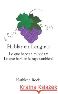 Hablar En Lenguas: Lo Que Hace En Mi Vida Y Lo Que Hará En La Tuya También! Cuervo, Leonor 9781726659833 Independently Published - książka