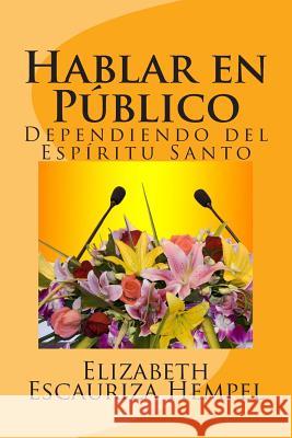 Hablar en Público, Dependiendo del Espíritu Santo Hempel, Elizabeth Escauriza 9781475087963 Createspace Independent Publishing Platform - książka