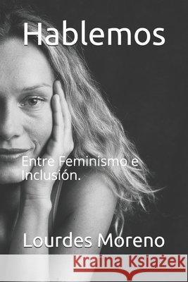 Hablemos: Entre Feminismo e Inclusión. Moreno, Lourdes 9798656161527 Independently Published - książka