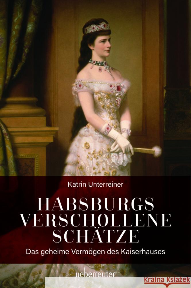 Habsburgs verschollene Schätze Unterreiner, Katrin 9783800077526 Carl Ueberreuter Verlag - książka
