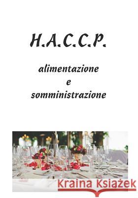 H.A.C.C.P.: alimentazione e somministrazione Thais Menegotto Paolo Mantovani 9781096843535 Independently Published - książka