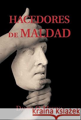 Hacedores de Maldad Daniel O. Medina 9781617648281 Palibrio - książka