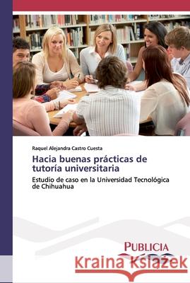 Hacia buenas prácticas de tutoría universitaria Raquel Alejandra Castro Cuesta 9783639559118 Publicia - książka