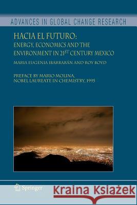 Hacia El Futuro: Energy, Economics and the Environment in 21st Century Mexico Ibarrarán, Maria Eugenia 9789048171910 Springer - książka