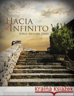 Hacia El Infinito Jorge Mende 9781463329907 Palibrio - książka