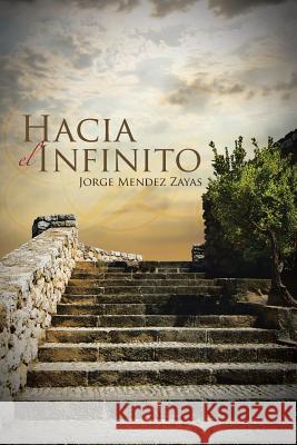 Hacia El Infinito Jorge Mendez 9781463367411 Palibrio - książka
