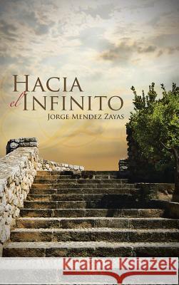 Hacia El Infinito Jorge Mendez 9781463367428 Palibrio - książka