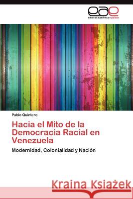 Hacia el Mito de la Democracia Racial en Venezuela Quintero Pablo 9783845491837 Editorial Acad Mica Espa Ola - książka