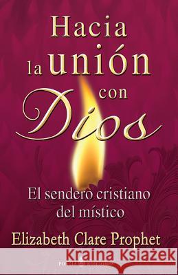 Hacia la union con Dios: El sendero cristiano del mistico Prophet, Elizabeth Clare 9781496150721 Createspace - książka