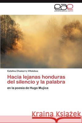 Hacia Lejanas Honduras del Silencio y La Palabra Catalina Chamorr 9783659039126 Editorial Acad Mica Espa Ola - książka