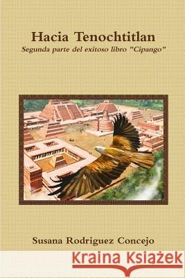 Hacia Tenochtitlan Susana Rodrigue 9781445758404 Lulu.com - książka