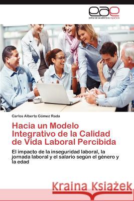 Hacia un Modelo Integrativo de la Calidad de Vida Laboral Percibida Gómez Rada Carlos Alberto 9783846571675 Editorial Acad Mica Espa Ola - książka