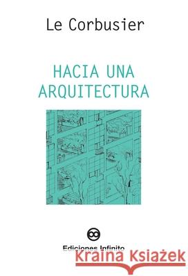 Hacia una arquitectura Le Corbusier 9789873970047 Infinito - książka