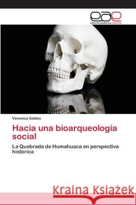 Hacia una bioarqueología social Seldes, Veronica 9783659004414 Editorial Acad Mica Espa Ola - książka