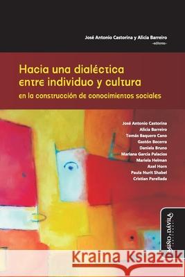 Hacia una dialéctica entre individuo y cultura en la construcción de conocimientos sociales Barreiro, Alicia 9788418095665 Mino y Davila Editores - książka