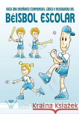 Hacia una enseñanza comprensiva, ludica e integradora del beisbol escolar Morales Pulgarin, Rafael M. 9788498238990 Wanceulen S.L. - książka