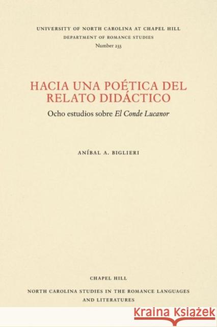 Hacia Una Poética de Relato Didáctico: Ocho Estudios Sobre El Conde Lucanor Biglieri, Aníbal a. 9780807892374 U.N.C. Dept. of Romance Languages - książka