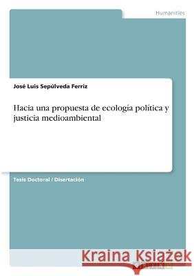 Hacia una propuesta de ecología política y justicia medioambiental Sepúlveda Ferriz, José Luis 9783668901018 Grin Verlag - książka